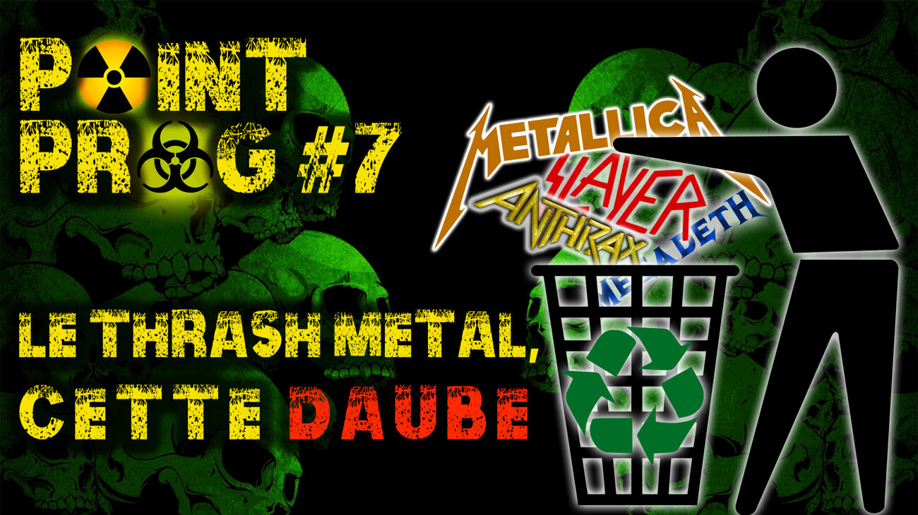 Point Prog #6 - Le Thrash Metal !